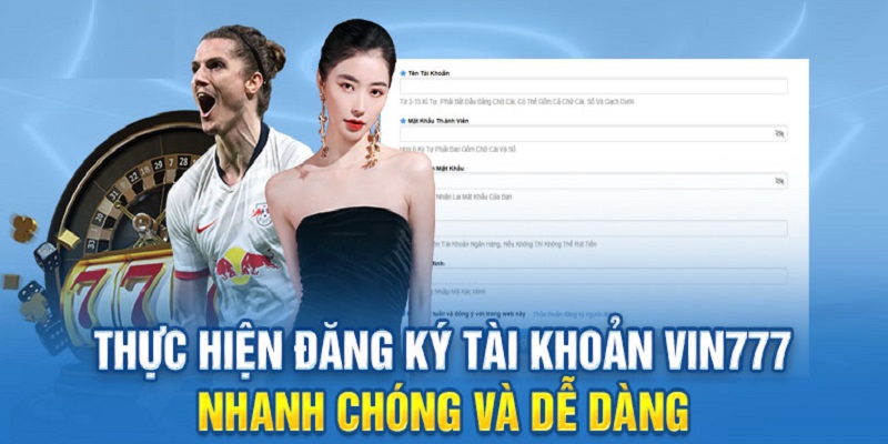 Đăng ký Vin777 nhanh chóng, thuận lợi trải nghiệm tất cả các trò chơi