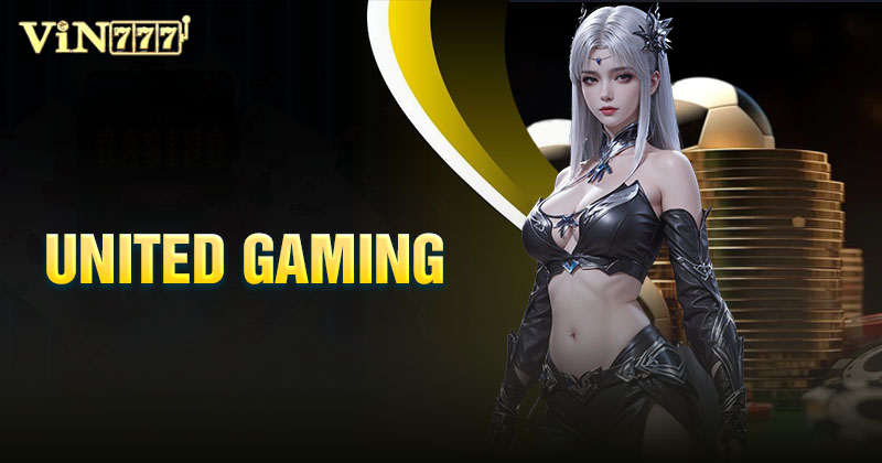 Sức hấp dẫn của United Gaming Vin777 đến từ đâu?